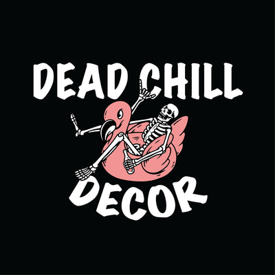 Dead Chill Decor